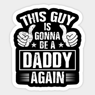Dad Announcement Shirt This Guy Is Gonna Be A Daddy Again Sticker